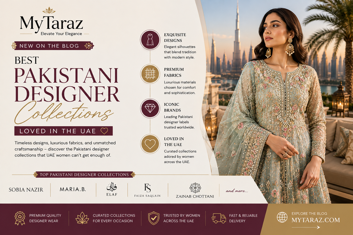 Best Pakistani Designer Collections Loved in the UAE
